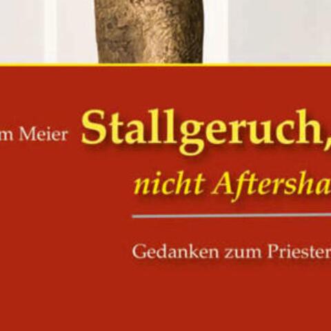 Bertram-Meier-Stallgeruch-nicht-Aftershave!-Gedanken-zum-Priestersein