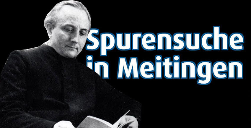 Max Josef Metzger - Spurensuche in Meitingen