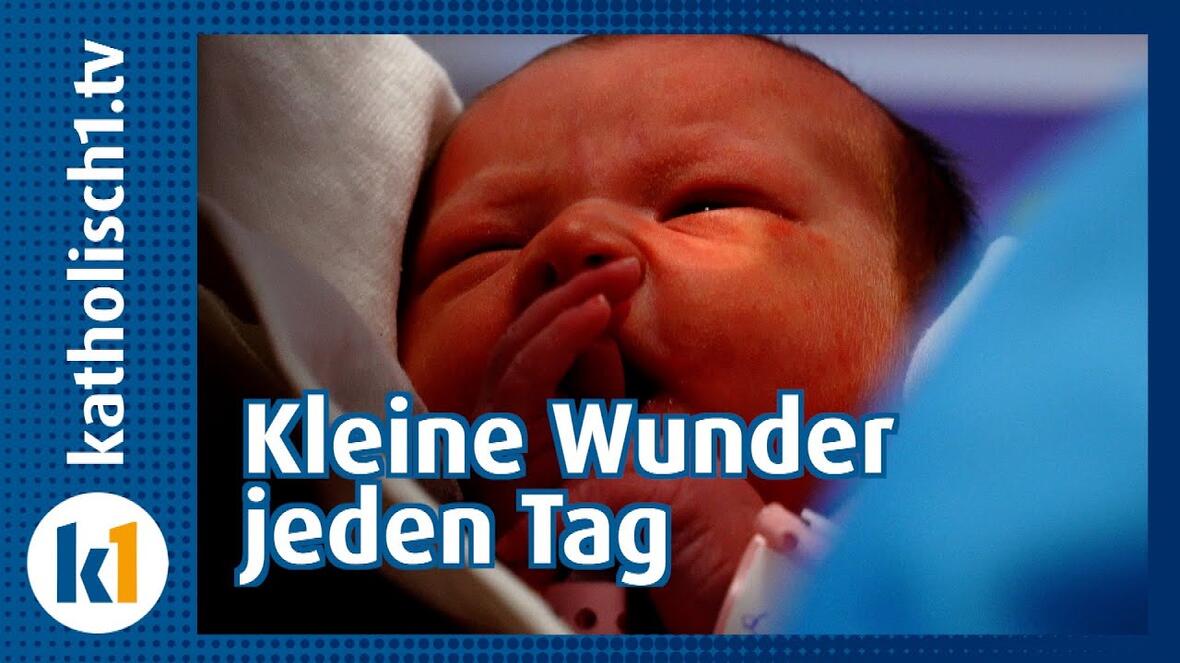 katholisch1tv_Kleine Wunder jeden Tag