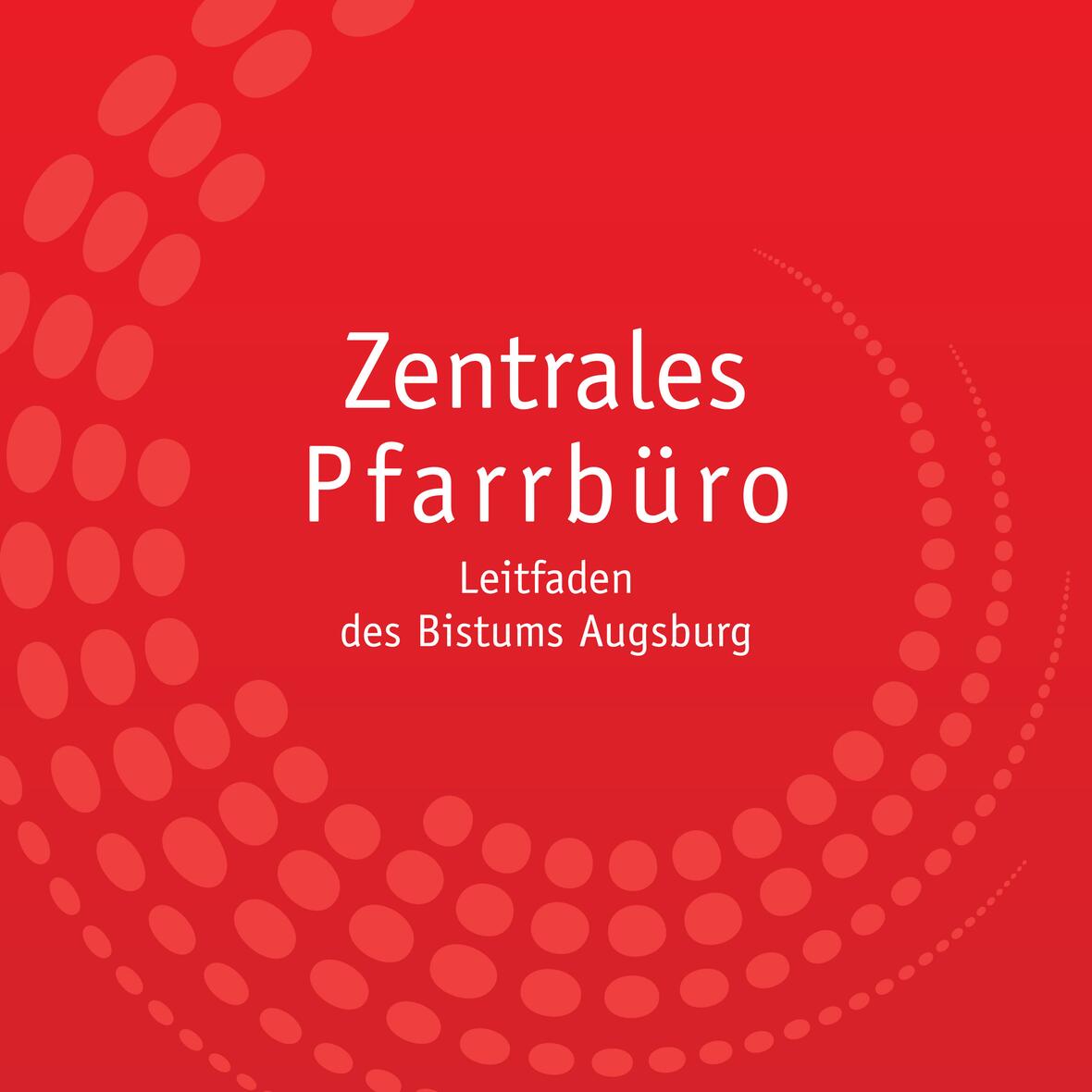 Zentrales Pfarrbüro: Neuer Leitfaden des Bistums Augsburg