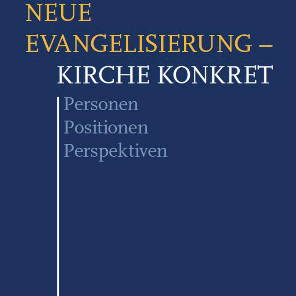 neue-evangelisierung-kirche-konkret-personen-positionen-perspektiven1192018