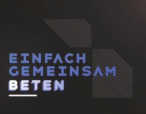 Der Schriftzug Einfach Gemeinsam Beten ist auf einem schwarzen Hintergrund zu sehen. 